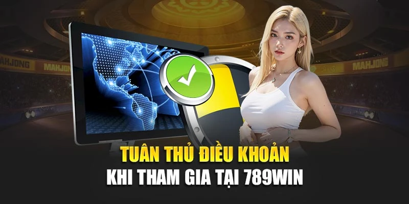 Tuan-thu-dieu-khoan-khi-tham-gia-tai-789Win